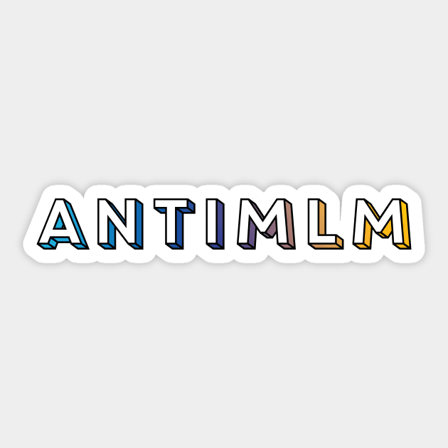 Anti MLM Sticker by murialbezanson